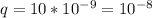 q=10* 10^{-9} = 10^{-8}