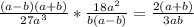 \frac{(a-b)(a+b)}{27a^{3} } * \frac{18a^{2} }{b(a-b)} = \frac{2(a+b)}{3ab}