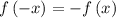 f\left(-x\right)=-f\left(x\right)