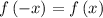 f\left(-x\right)=f\left(x\right)