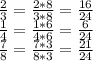 \frac{2}{3} = \frac{2*8}{3*8}= \frac{16}{24}\\&#10; \frac{1}{4}= \frac{1*6}{4*6}= \frac{6}{24}\\&#10; \frac{7}{8}= \frac{7*3}{8*3}= \frac{21}{24}