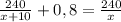 \frac{240}{x+10} + 0,8 = \frac{240}{x}