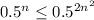 0.5^n \leq 0.5^{2n^2}