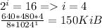 2^i=16=i=4\\\frac{640*480*4}{8*1024^1}=150KiB