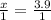 \frac{x}{1} = \frac{3.9}{1}