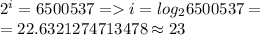 2^i=6500537=i=log_26500537=\\=22.6321274713478\approx23