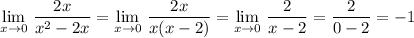 \lim\limits_{x \to 0} \, \dfrac{2x}{x^2-2x}= \lim\limits_{x \to 0} \, \dfrac{2x}{x(x-2)}= \lim\limits_{x \to 0} \, \dfrac{2}{x-2}= \dfrac{2}{0-2} =-1