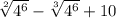 \sqrt[2]{ 4^{6} } - \sqrt[3]{ 4^{6} } + 10