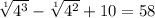 \sqrt[1]{ 4^{3} } - \sqrt[1]{ 4^{2} } +10 =58