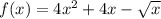 f(x)=4x^2+4x-\sqrt{x}