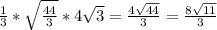 \frac{1}{3} * \sqrt{ \frac{44}{3} }*4 \sqrt{3} = \frac{4 \sqrt{44} }{3} = \frac{8 \sqrt{11} }{3}