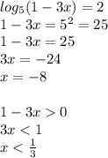 log_{5} (1-3x)=2 \\ 1-3x= 5^{2} =25 \\ 1-3x=25 \\ 3x=-24 \\ x=-8 \\ \\ 1-3x0 \\ 3x<1 \\ x< \frac{1}{3}