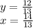 y=\frac{12}{13}\\ x=\frac{14}{13}