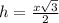 h= \frac{x\sqrt{3}}{2}