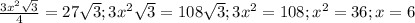 \frac{3 x^{2} \sqrt{3} }{4}=27 \sqrt{3}; 3 x^{2} \sqrt{3}=108 \sqrt{3}; 3 x^{2} =108; x^{2} =36; x=6