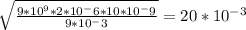 \sqrt{ \frac{9*10^9*2*10^-6*10*10^-9}{9*10^-3} } =20* 10^{-3}