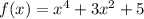 f(x)=x^4+3x^2+5