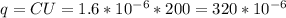 q=CU=1.6*10 ^{-6} *200=320*10 ^{-6}