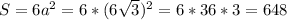 S =6a^2=6*(6 \sqrt{3} )^2=6*36*3=648