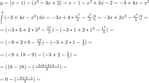 y=(x-1)-(x^2-3x+2)=x-1-x^2+3x-2=-3+4x-x^2 \\ \\ &#10; \int\limits^{3}_{1} {(-3+4x-x^2)} \, dx =-3x+4* \frac{x^2}{2} - \frac{x^3}{3} |^{3}_{1}&#10;=-3x+2x^2-\frac{x^3}{3} |^{3}_{1}= \\ \\ &#10;=(-3*3+2*3^2-\frac{3^3}{3})-(-3*1+2*1^2-\frac{1^3}{3})= \\ \\ &#10;=(-9+2*9-\frac{27}{3})-(-3+2*1-\frac{1}{3})= \\ \\ &#10;=(-9+18-9)-(-3+2-\frac{1}{3})= \\ \\ &#10;=(18-18)-(\frac{-3*3+2*3-1}{3})= \\ \\ &#10;=0-(\frac{-9+6-1}{3})=