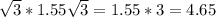 \sqrt{3} *1.55 \sqrt{3} =1.55*3=4.65