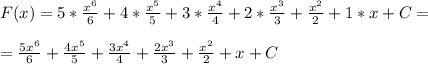 F(x) = 5* \frac{x^6}{6} + 4* \frac{x^5}{5} + 3* \frac{x^4}{4} + 2* \frac{x^3}{3} + \frac{x^2}{2} + 1*x+C= \\ \\ &#10;=\frac{5x^6}{6}+\frac{4x^5}{5}+\frac{3x^4}{4}+\frac{2x^3}{3}+\frac{x^2}{2}+x+C