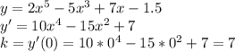 y=2x^5-5x^3+7x-1.5\\&#10;y'=10x^4-15x^2+7\\&#10;k=y'(0)=10*0^4-15*0^2+7=7