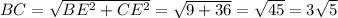 BC=\sqrt{BE^2+CE^2}=\sqrt{9+36}=\sqrt{45}=3\sqrt5