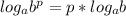 log_{a}b^{p}=p*log_{a}b