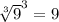 \sqrt[3]{9}^3=9