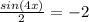 \frac{sin(4x)}{2}=-2