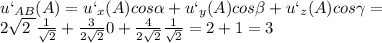 u` _{AB}(A) =u` _{x} (A)cos \alpha +u` _{y} (A)cos \beta +u` _{z} (A)cos\gamma= \\ 2 \sqrt{2 \ } \frac{1}{ \sqrt{2} }+ \frac{3}{2 \sqrt{2} }0+ \frac{4}{2 \sqrt{2} } \frac{1}{ \sqrt{2} } =2+1=3