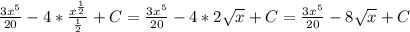 \frac{3x^5}{20}-4* \frac{x^ \frac{1}{2}}{ \frac{1}{2}}+C= \frac{3x^5}{20}-4*2 \sqrt{x} +C= \frac{3x^5}{20}-8\sqrt{x} +C