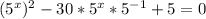 (5^x)^2-30*5^x*5^{-1}+5=0