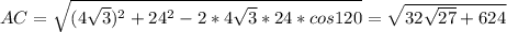 AC=\sqrt{(4\sqrt{3})^2+24^2-2*4\sqrt{3}*24*cos120} = \sqrt{32\sqrt{27}+624}