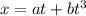 x=at+bt ^{3}