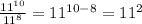 \frac{ 11^{10} }{ 11^{8} } = 11^{10-8} = 11^{2}