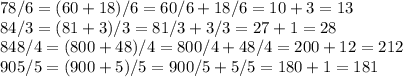 78/6=(60+18)/6=60/6+18/6=10+3=13 \\ 84/3=(81+3)/3=81/3+3/3=27+1=28\\848/4=(800+48)/4=800/4+48/4=200+12=212\\905/5=(900+5)/5=900/5+5/5=180+1=181