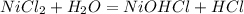 NiCl_{2} + H_{2}O = NiOHCl + HCl