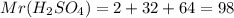 Mr(H_2SO_4)= 2+32+64=98