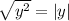 \sqrt{y^2}=|y|