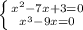 \left \{ {{x^{2}-7x+3=0} \atop {x^{3}-9x=0}} \right.