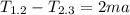 T_{1.2}-T_{2.3}=2ma