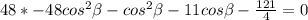 48*-48cos^{2} \beta- cos^{2} \beta -11cos \beta - \frac{121}{4}=0