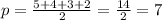 p= \frac{5+4+3+2}{2}= \frac{14}{2} =7