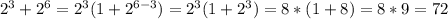 2^3+2^6=2^3(1+2^{6-3})=2^3(1+2^3)=8*(1+8)=8*9=72