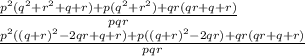 \frac{p^2(q^2+r^2+q+r)+p(q^2+r^2)+qr(qr+q+r)}{pqr}\\&#10;\frac{ p^2((q+r)^2-2qr+q+r)+p((q+r)^2-2qr)+qr(qr+q+r)}{pqr}