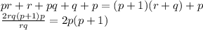 pr+r+pq+q+p =(p+1)(r+q)+p\\&#10;\frac{2rq(p+1)p}{rq}=2p(p+1)