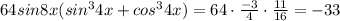 64sin8x(sin^34x+cos^34x)=64\cdot \frac{-3}{4}\cdot \frac{11}{16}=-33