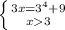 \left \{ {{3x=3^{4}+9} \atop {x 3}} \right.